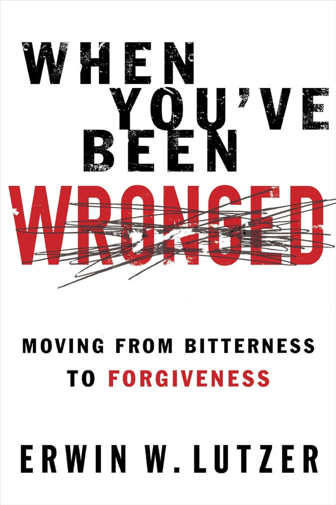 When You've Been Wronged - Moving From Bitterness to Forgiveness