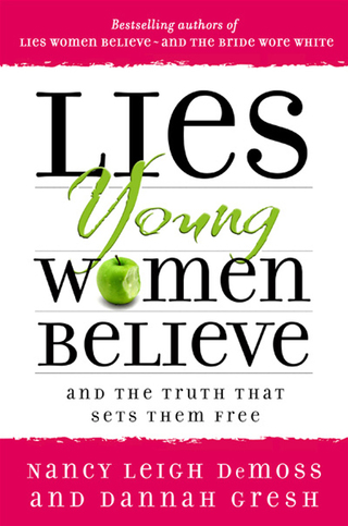 Lies Young Women Believe - And the Truth that Sets Them Free