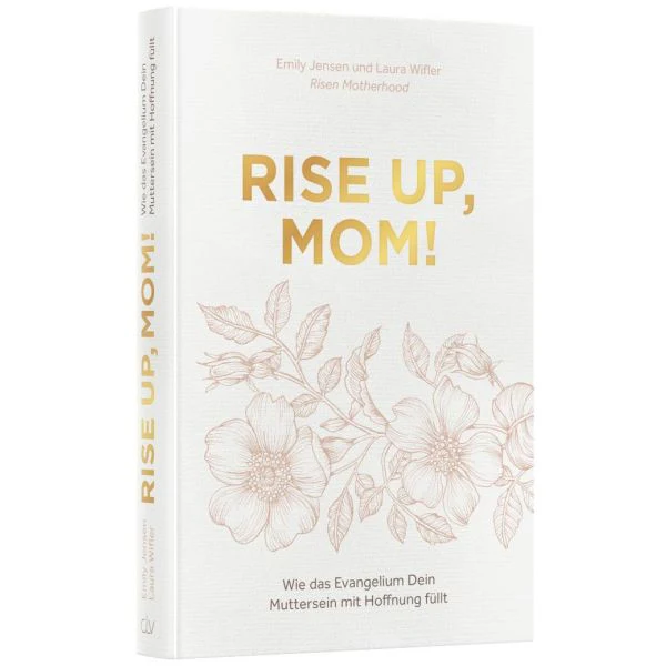 Rise up, Mom! - Wie das Evangelium Dein Muttersein mit Hoffnung füllt