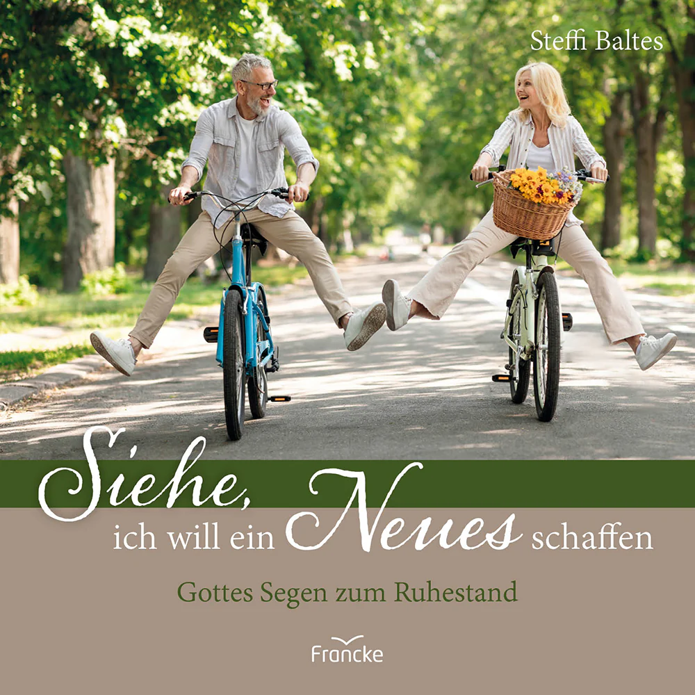 Siehe, ich will ein Neues schaffen - Gottes Segen zum Ruhestand