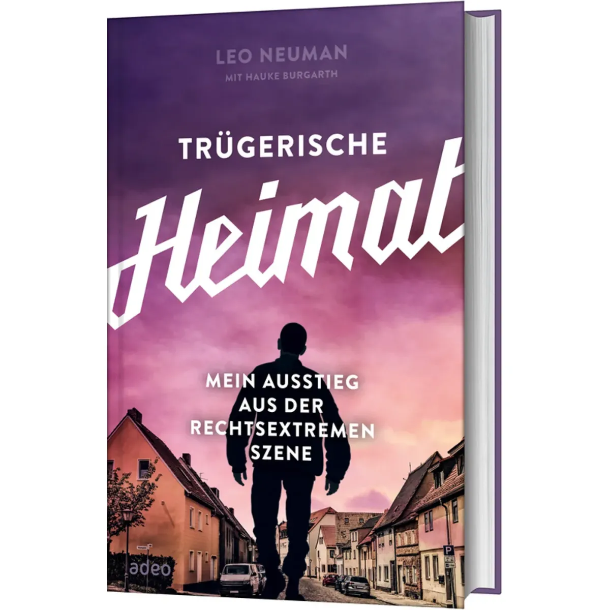 Trügerische Heimat - Mein Ausstieg aus der rechtsextremen Szene