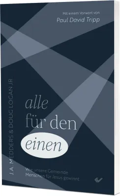 Alle für den einen - Wie unsere Gemeinde Menschen für Jesus gewinnt