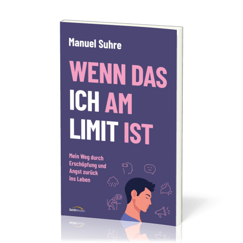 Wenn das ICH am Limit ist - Mein Weg durch Erschöpfung und Angst zurück ins Leben