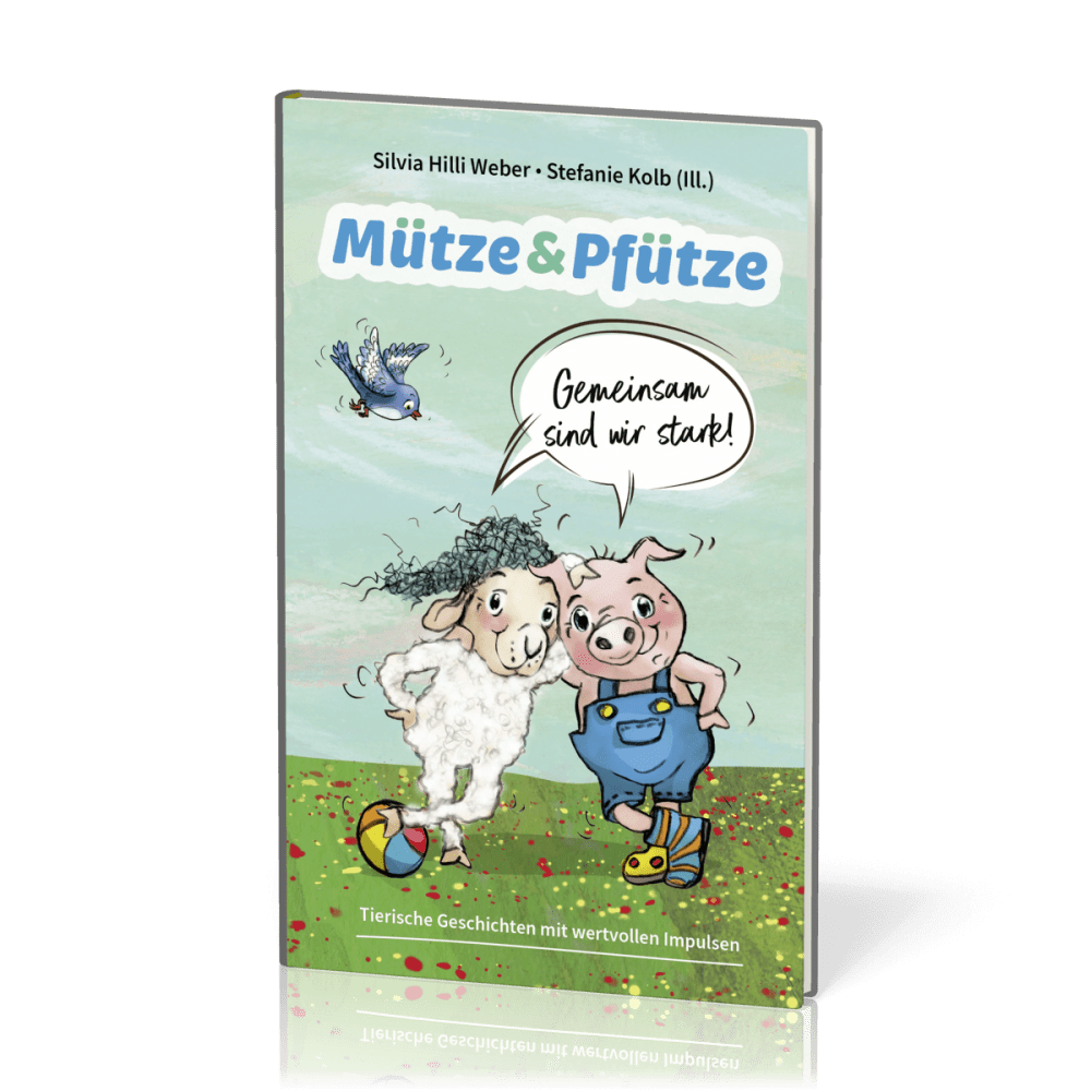 Mütze & Pfütze - Gemeinsam sind wir stark - Tierische Geschichten mit wertvollen Impulsen