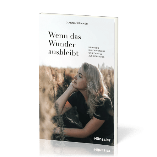 Wenn das Wunder ausbleibt - Mein Weg durch Verlust und Zweifel zur Hoffnung