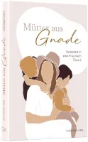 Mütter aus Gnade - Verändert in eine Frau nach Titus 2