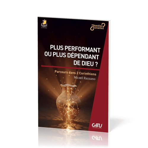 Plus performant ou plus dépendant de Dieu ? - Parcours dans 2 Corinthiens