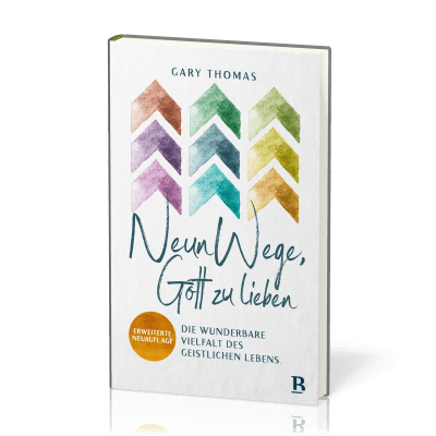Neun Wege, Gott zu lieben - Die wunderbare Vielfalt des geistlichen Lebens