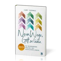 Neun Wege, Gott zu lieben - Die wunderbare Vielfalt des geistlichen Lebens