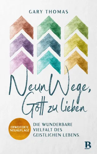 Neun Wege, Gott zu lieben - Die wunderbare Vielfalt des geistlichen Lebens
