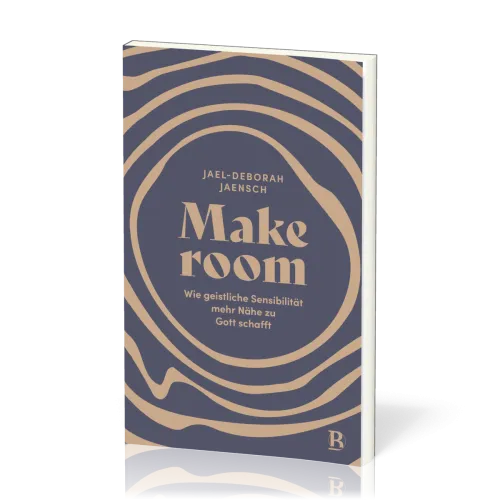 Make room - Wie geistliche Sensibilität mehr Nähe zu Gott schafft