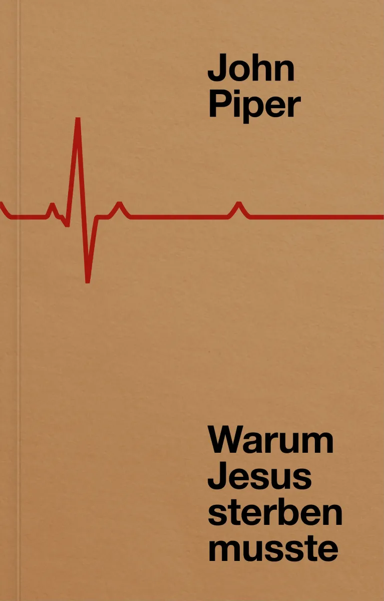 Warum Jesus sterben musste - Fünfzig Gründe für das Kreuz