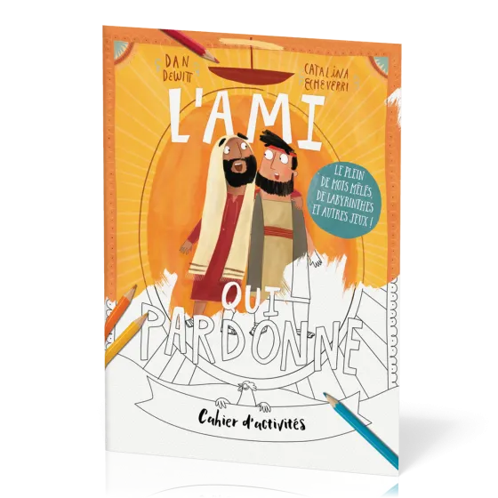 Ami qui pardonne (L') - Cahier d'activités