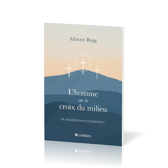 Homme sur la croix du milieu (L') - Où passerez-vous l'éternité ?