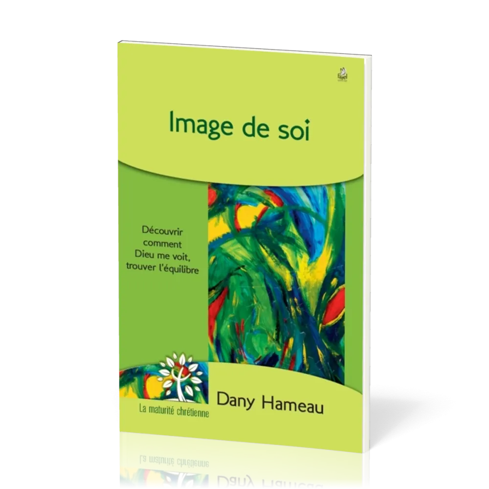 Image de soi - Découvrir comment Dieu me voit, trouver l'équilibre