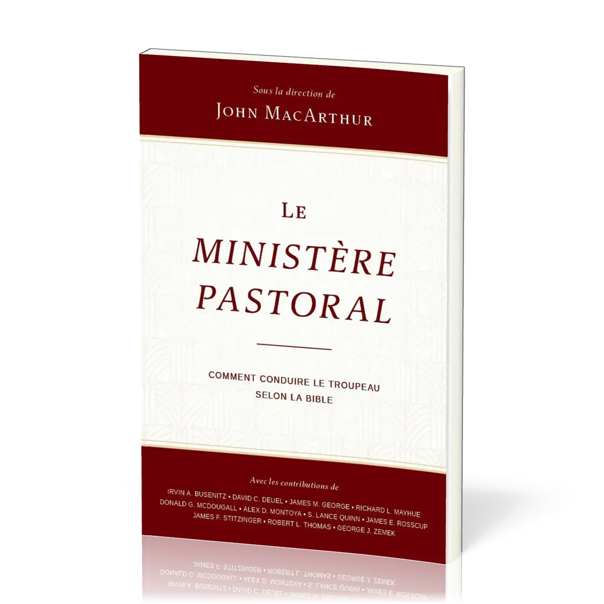 Ministère pastoral (Le) - Comment conduire le troupeau selon la Bible