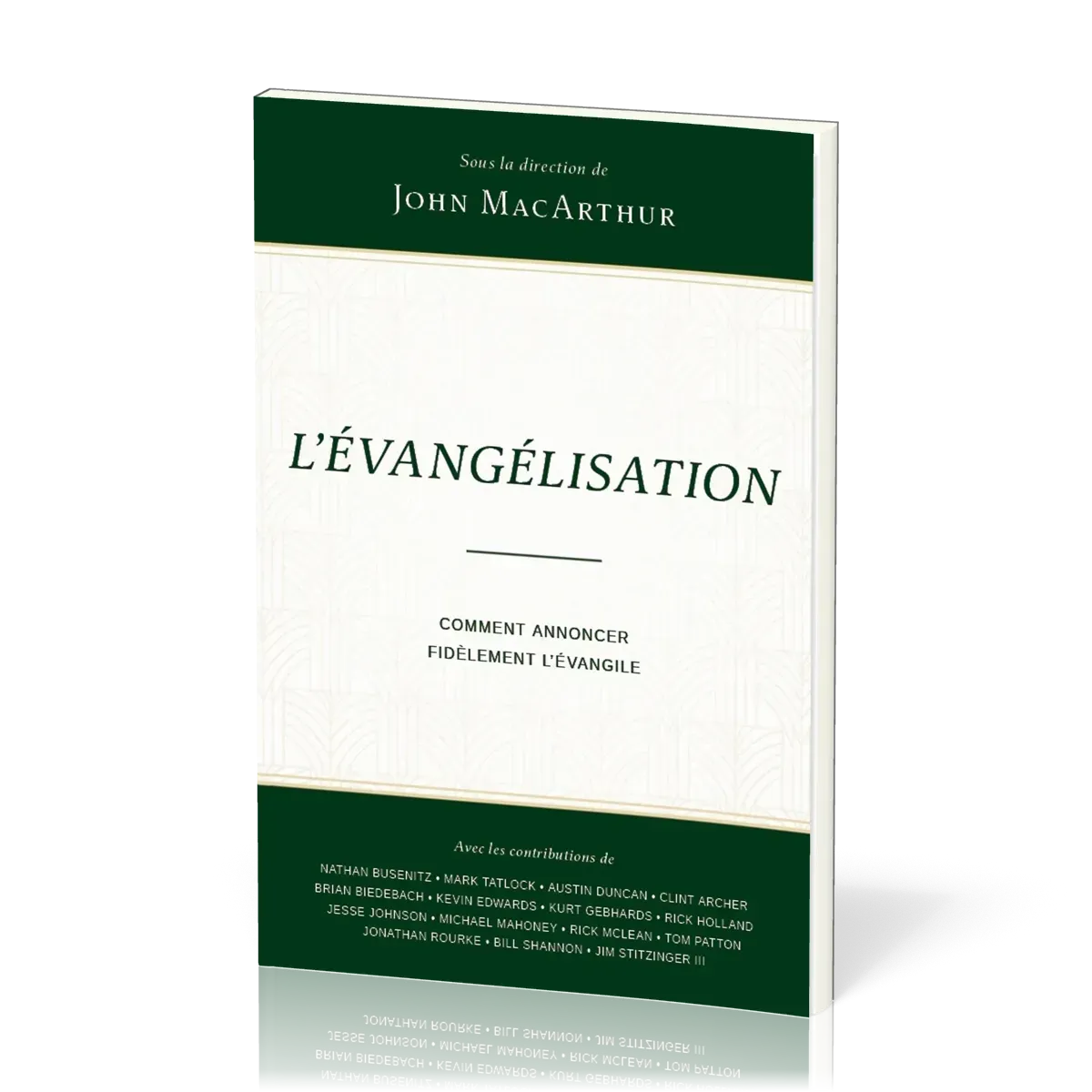 Évangélisation (L') - Comment annoncer fidèlement l’Évangile