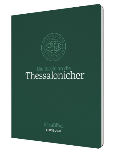 Die Briefe an die Thessalonicher - Serie: EsraBibel Logbuch