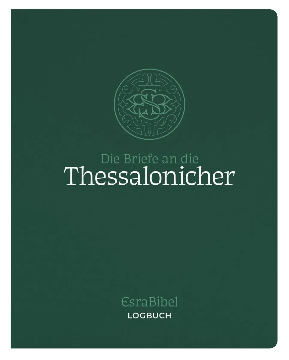 Die Briefe an die Thessalonicher - Serie: EsraBibel Logbuch