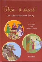 Perdu… et retrouvé ! - Les trois paraboles de Luc 15