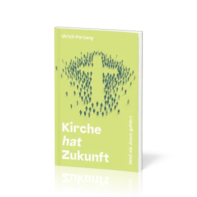 Kirche hat Zukunft - Weil sie Jesus gehört