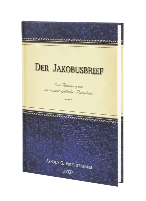 Der Jakobusbrief - Eine Auslegung aus messianisch-jüdischer Perspektive