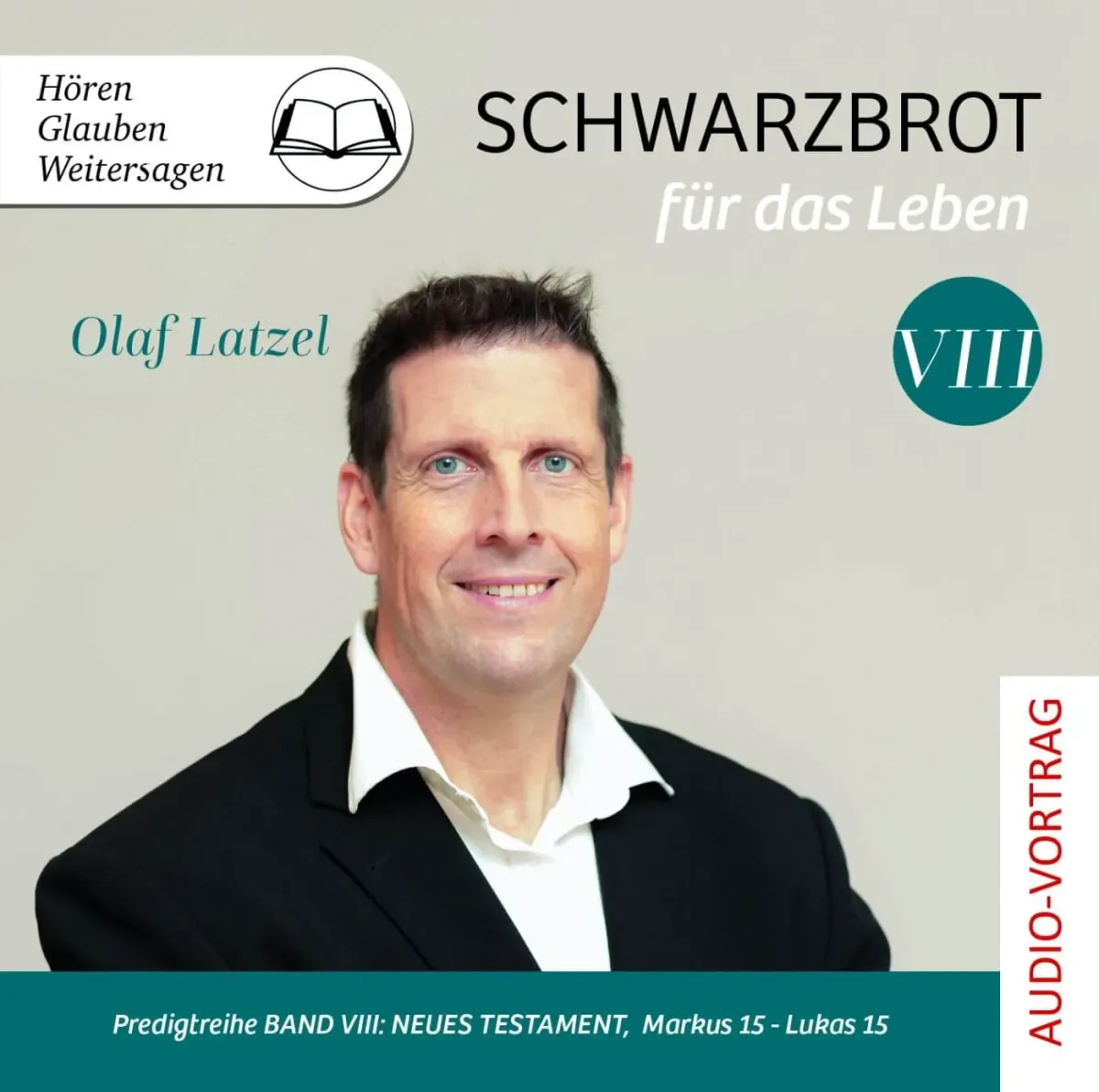 Schwarzbrot für das Leben Band VIII (Hörbuch) - Predigtreihe Band 8 : Neues Testament, Markus 15...