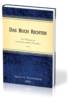 Das Buch Richter - Eine Auslegung aus messianisch-jüdischer Perspektive