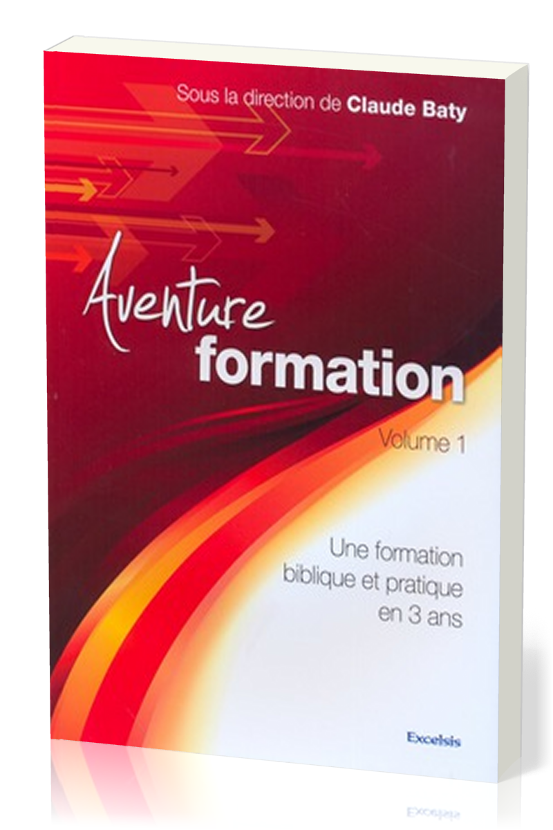 Aventure formation, volume 1 - Une formation biblique et pratique en 3 ans