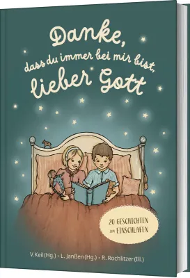 Danke, dass du immer bei mir bist, lieber Gott - 20 Geschichten zum Einschlafen