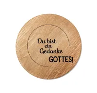 Holzuntersetzer Du bist ein Gedanke Gottes