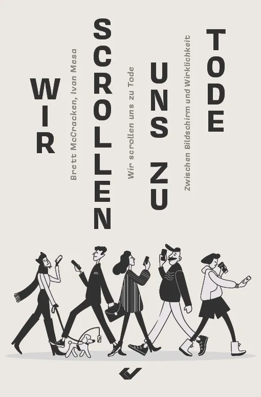 Wir scrollen uns zu Tode - Zwischen Bildschirm und Wirklichkeit