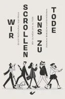 Wir scrollen uns zu Tode - Zwischen Bildschirm und Wirklichkeit
