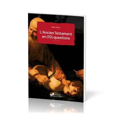 Ancien Testament en (10) questions (L') - [coll. Points de repère 3/2025]