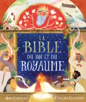 Bible du Roi et du royaume (La)