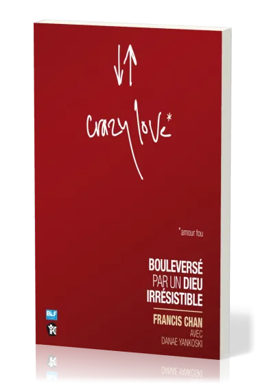 Crazy love - Bouleversé par un Dieu irrésistible