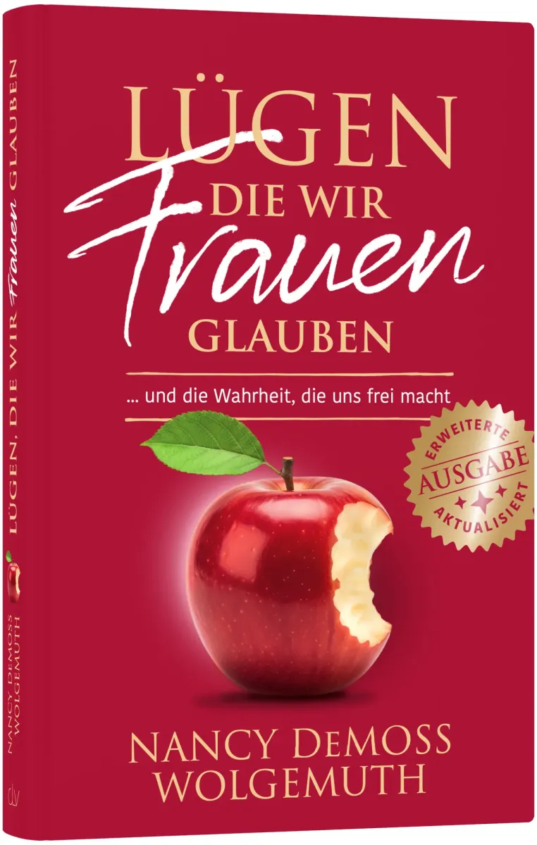 Lügen, die wir Frauen glauben - Erweiterte und aktualisierte Ausgabe - … und die Wahrheit, die...