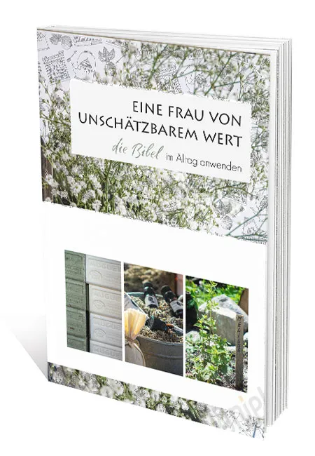 Eine Frau von unschätzbarem Wert - die Bibel im Alltag anwenden