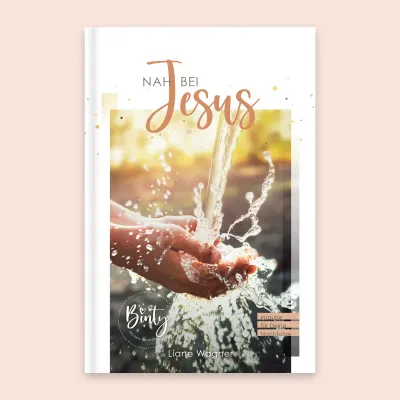 Binty - Nah bei Jesus - Impulse für Deine Nachfolge