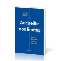 Accueillir nos limites - Notre finitude : un don de Dieu