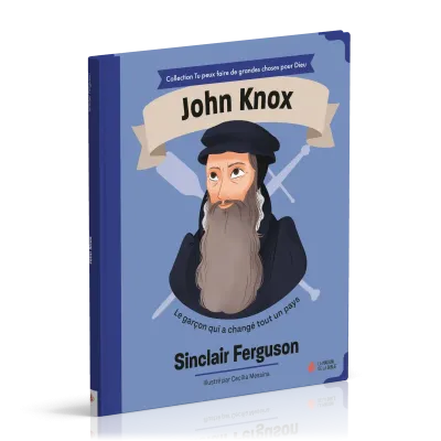 John Knox - Le garçon qui a changé tout un pays