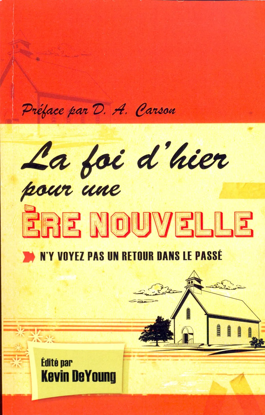 Foi d'hier pour une ère nouvelle (La) - N'y voyez pas un retour dans le passé