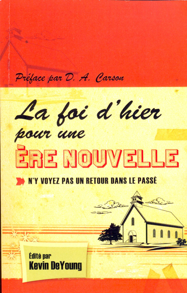 Foi d'hier pour une nouvelle ère (La) - N'y voyez pas un retour dans le passé