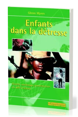 Enfants dans la détresse - Guerre, esclavage, prostitution: un défi à relever