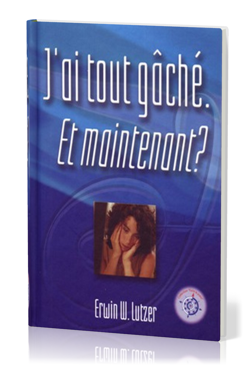 J'ai tout gâché. et maintenant?