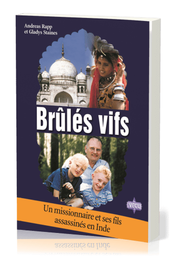 Brulés vifs - Un missionnaire et ses fils asassinés en Inde