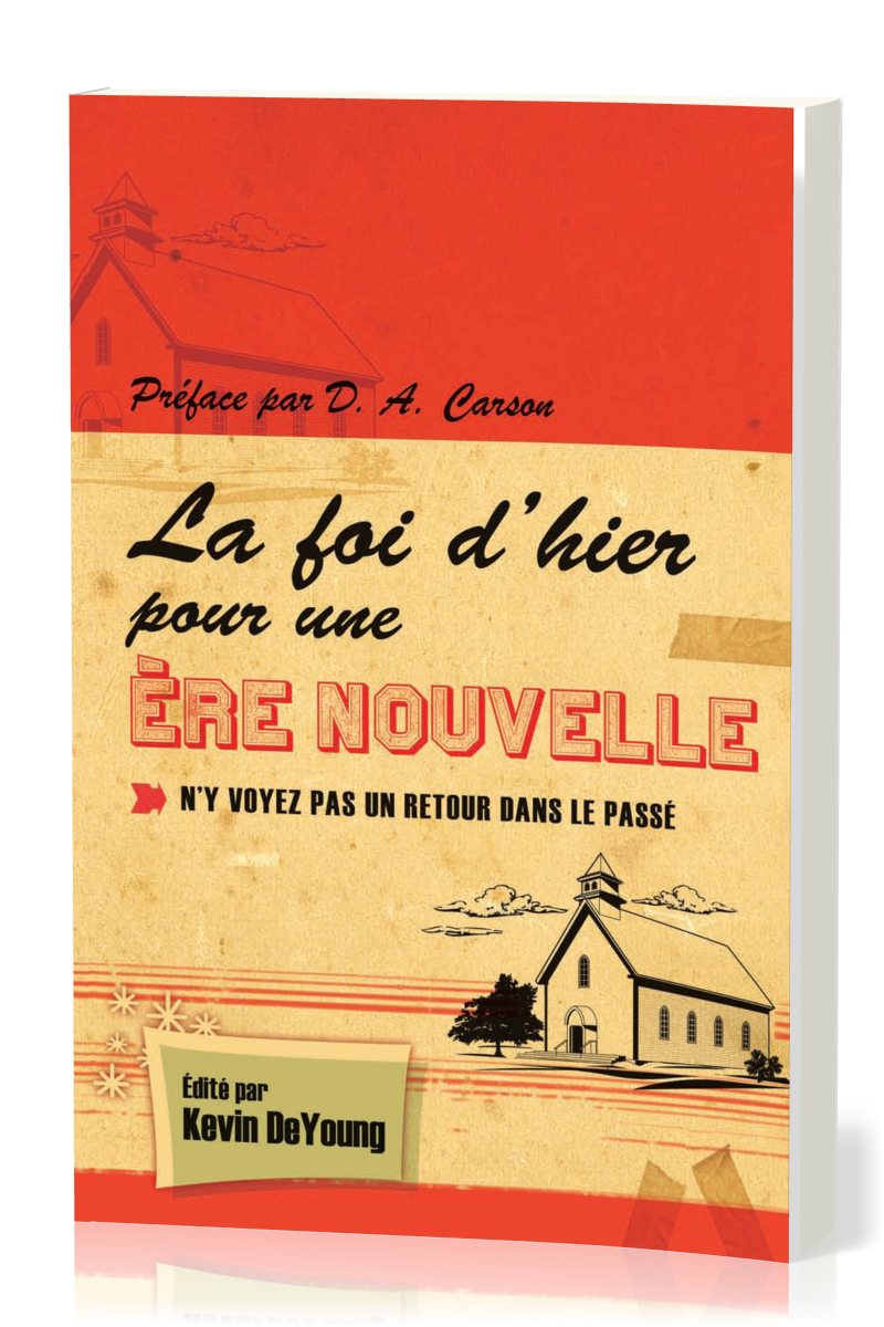 Foi d'hier pour une ère nouvelle (La) - N'y voyez pas un retour dans le passé