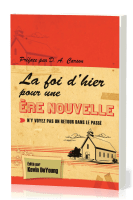 Foi d'hier pour une nouvelle ère (La) - N'y voyez pas un retour dans le passé