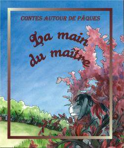 Main du maître (La) - Contes autour de Pâques