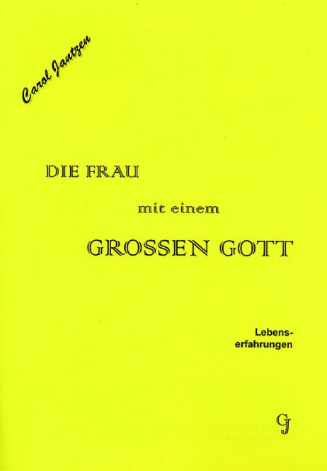 Die Frau mit einem grossen Gott - Lebenserfahrungen